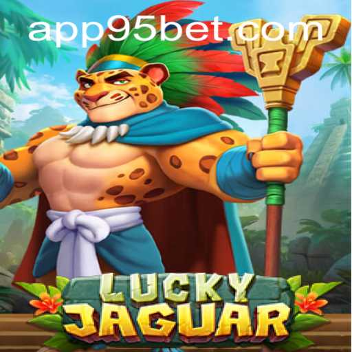 Discover LuckyJaguar: A Thrilling Adventure in 95bet